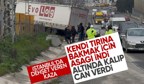 Büyükçekmece'de feci ölüm! Arızalanan tırın altında kalarak can verdi