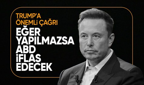 Musk'tan son çağrı: Harcamalar azaltılmazsa ABD iflas edecek