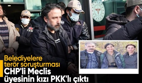Belediyelere terör soruşturması: CHP'li Meclis üyesinin kızı PKK'lı çıktı