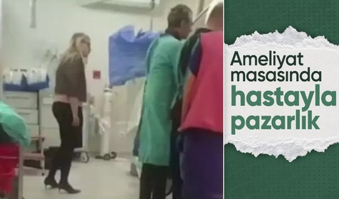 Özel hastanede akılalmaz skandal! Muhasebeci ameliyat masasındaki hastayla pazarlık yaptı