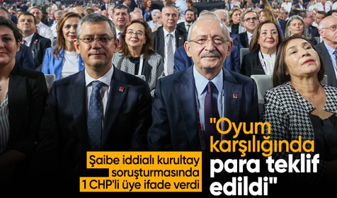 Şaibe iddialı kurultay soruşturmasında 1 CHP'li üye ifade verdi: Oyum karşılığında para teklif edildi