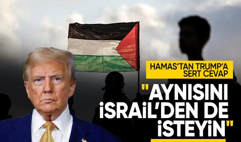 Hamas’tan Trump’a tepki: Esirlerin serbest bırakılmasını İsrail’den de talep edin!