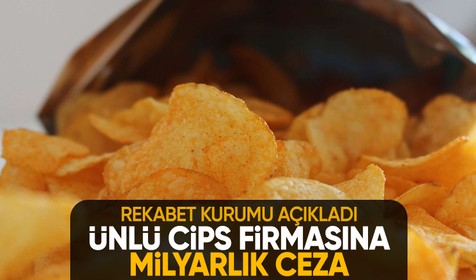 Rekabet Kurumu'ndan dünyaca ünlü firma Frito Lay'e 1.3 milyar lira ceza