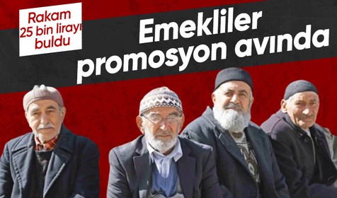 Emekliler banka promosyonu avında! Rakam 25 bin TL'ye ulaştı