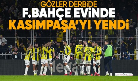 Fenerbahçe evinde Kasımpaşa'yı yendi: Şimdi gözler derbide!