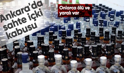 Başkent'te sahte içki can almaya devam ediyor! 40 kişi yoğun bakımda, 54 kişi öldü