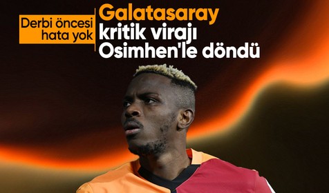Galatasaray, kritik virajı Osimhen'le döndü