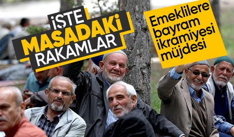 İşte emeklilerin bayram ikramiyesi için konuşulan rakamlar