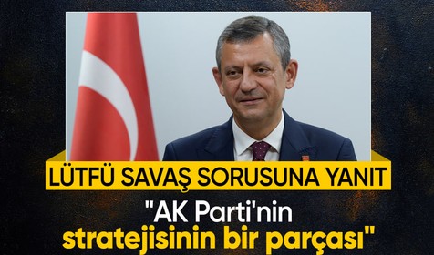 Özgür Özel'e CHP kurultayının iptali için dava açan Lütfü Savaş soruldu