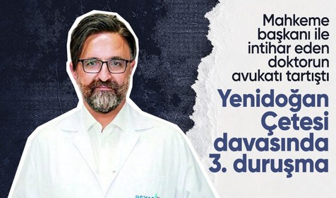 Yenidoğan Çetesi davasında 3. duruşma| Mahkeme başkanı ile intihar eden doktorun avukatı tartıştı