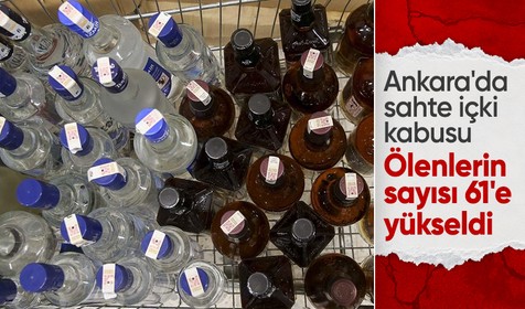 Ankara'da sahte içkiden ölenlerin sayısı 61'e yükseldi