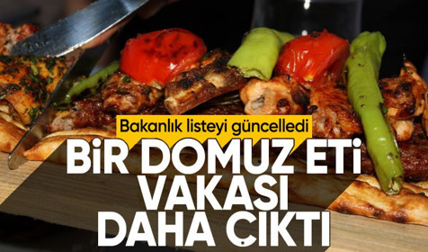 Bakanlık listeyi yeniledi: Domuz eti yeniden ortaya çıktı!
