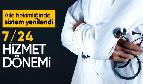 Aile hekimliği yönetmeliğinde değişiklik: 7/24 hizmet dönemi başladı