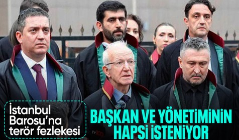 İstanbul Barosu'na terör fezlekesi! Başkan ve yönetimin 12 yıla kadar hapsi isteniyor