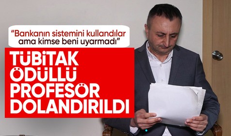 TÜBİTAK ödüllü profesör banka numarasıyla dolandırıldı: 1 milyon TL kaybetti