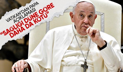 Vatikan: Papa'nın sağlık durumu daha da kritik