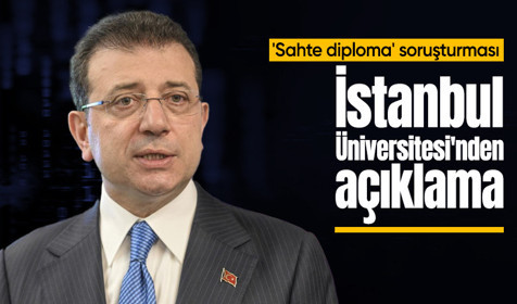 Ekrem İmamoğlu'na 'sahte diploma' soruşturması: İstanbul Üniversitesi'nden açıklama geldi