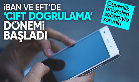 IBAN ve EFT işlemlerinde çift doğrulama dönemi