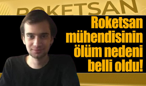 Roketsan mühendisi neden öldü? Rapor çıktı