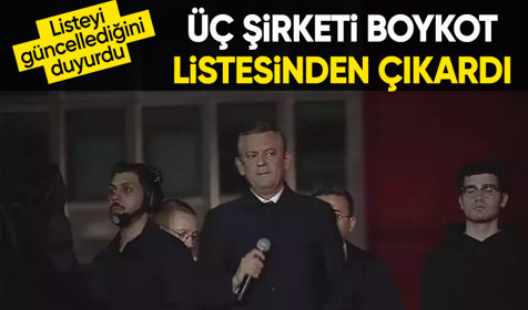 CHP Genel Başkanı Özgür Özel, üç şirketi boykot listesinden çıkardı