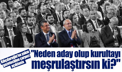CHP'de kurultay kaosu! "Kılıçdaroğlu neden aday olup kurultayı meşrulaştırsın ki?"