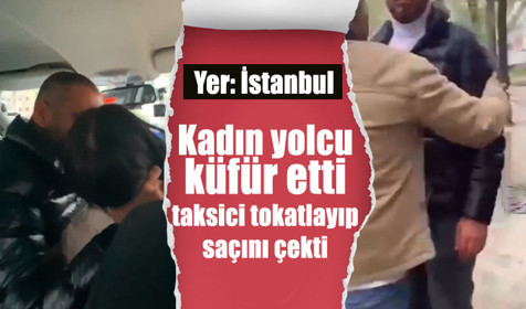 Esenyurt'ta takside korkunç anlar! Kadın yolcu küfür etti, taksici tokatlayıp saçını çekti