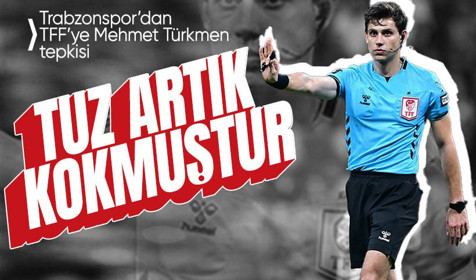 Trabzonspor'dan TFF'ye Mehmet Türkmen tepkisi: Tuz artık kokmuştur