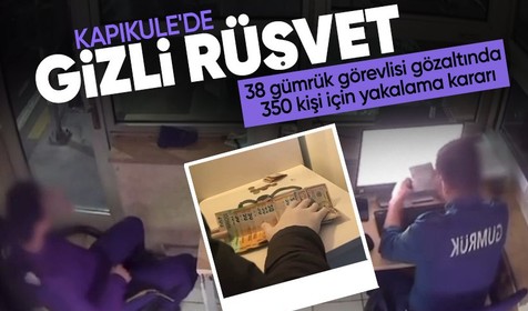 Kapıkule'de gizli rüşvet! 38 gümrük görevlisi gözaltında, 350 kişi için yakalama kararı