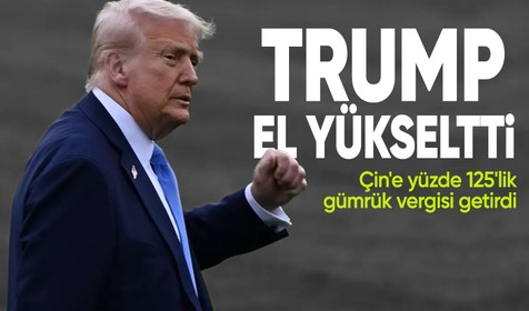 Donald Trump el yükseltti, Çin'e yüzde 125'lik gümrük vergisi getirdi