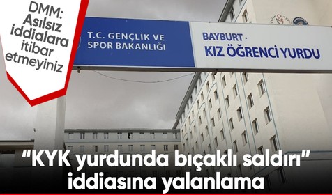KYK yurdunda "bir öğrencinin bıçaklı saldırıya uğradığı" iddiasına DMM'den yalanlama