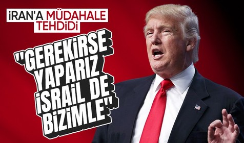 Trump’tan İran’a askeri müdahale tehdidi: “Gerekirse yaparız, İsrail de işin içinde”