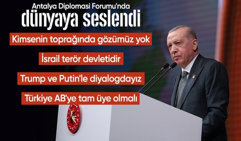 Cumhurbaşkanı Erdoğan Diplomasi Forumu'nda seslendi: İsrail terör devletidir