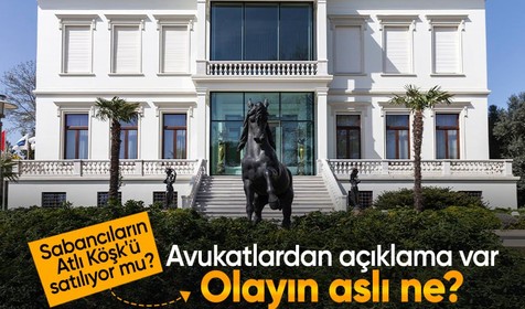 Sabancılara ait olan Atlı Köşk Satılıyor haberine taraf avukatlarından açıklama geldi