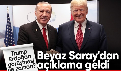 Trump-Erdoğan görüşmesi hakkında Beyaz Saray'dan açıklama geldi