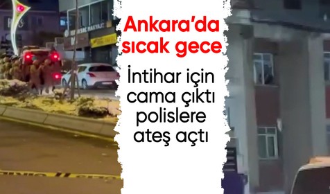 Ankara'da sıcak gece! İntihar etmek için cama çıktı, polislere ateş açtı