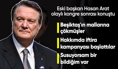 Beşiktaş eski başkanı Hasan Arat: "Beşiktaş'ın gayrimenkullerine çökmüşler"