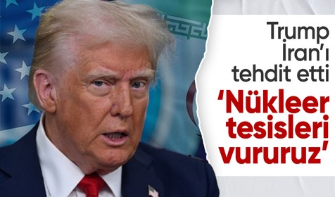 Trump İran'ı tehdit etti: Gerekirse nükleer tesislere saldırırız