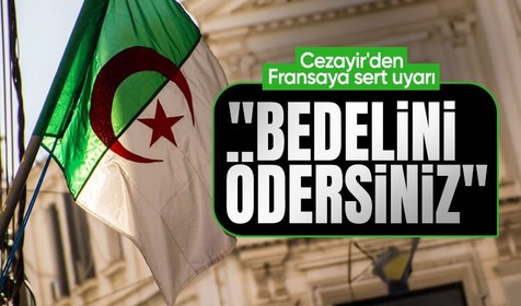 Cezayir’den Fransa’ya sert uyarı: Egemenliğimize müdahale ederseniz bedelini ödersiniz