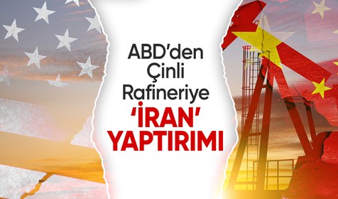 ABD'den Çinli Rafineriye 'İran' yaptırımı