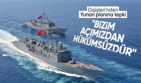 Dışişleri'nden Yunanistan’a sert tepki: Deniz planı Türkiye açısından hükümsüz!