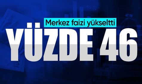 Merkez Bankası faizi 46'ya yükseltti