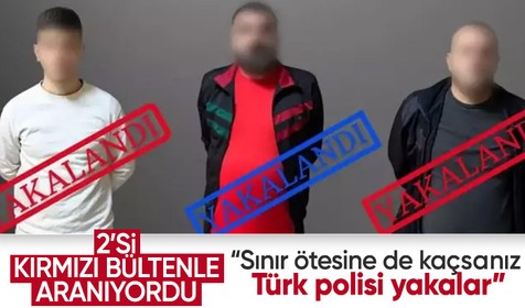 2'si kırmızı bültenle aranan 3 şahıs Türkiye'ye getirildi