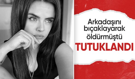Arkadaşını bıçaklayarak öldüren oyuncu Sevil Akdağ tutuklandı
