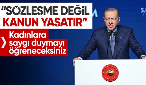 Cumhurbaşkanı Erdoğan: Sözleşme değil, kanun yaşatır