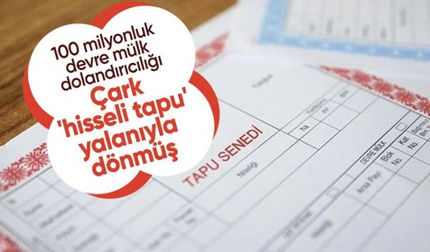 100 milyonluk devre mülk dolandırıcılığı! Çark 'hisseli tapu' yalanıyla dönmüş