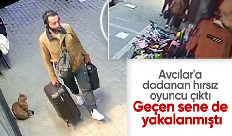 Avcılar'a dadanan hırsız oyuncu çıktı! Bu ilk değil