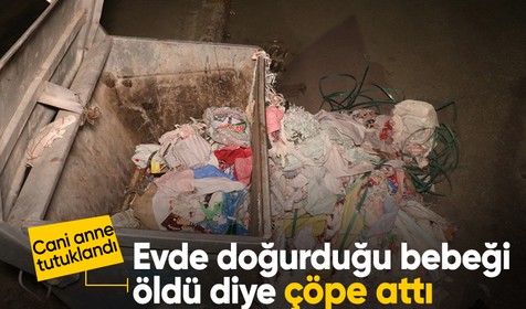 Eski sevgilisinden hamile kaldığı bebeğini evde doğurup çöpe atmış