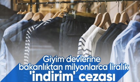 Giyim devlerine bakanlıktan milyonlarca liralık 'indirim' cezası