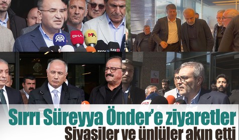 Sırrı Süreyya Önder’e ziyaretler! Bekir Bozdağ, Mahir Ünal, Yılmaz Erdoğan ve Önder'in kardeşinden açıklamalar