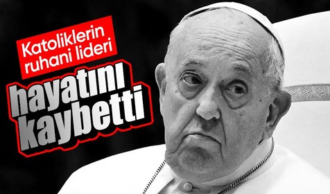 Papa Francis hayatını kaybetti